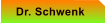 Dr. Schwenk